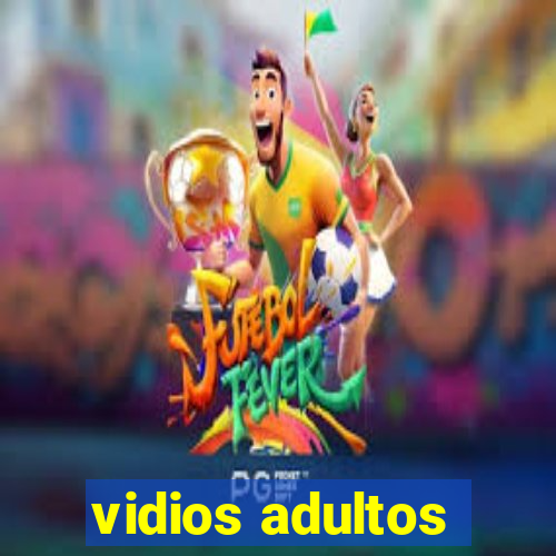 vidios adultos